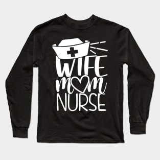 Wife Mom Nurse Long Sleeve T-Shirt